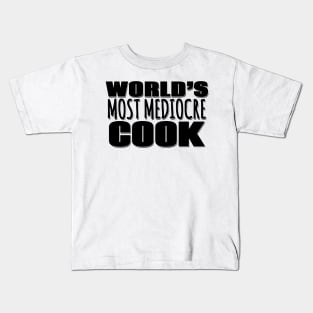 World's Most Mediocre Cook Kids T-Shirt